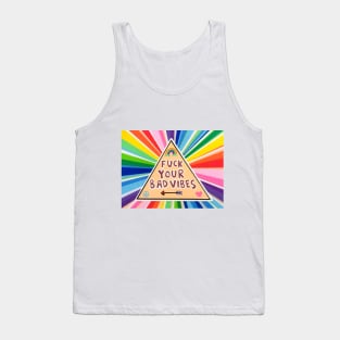 F**k those bad vibes Tank Top